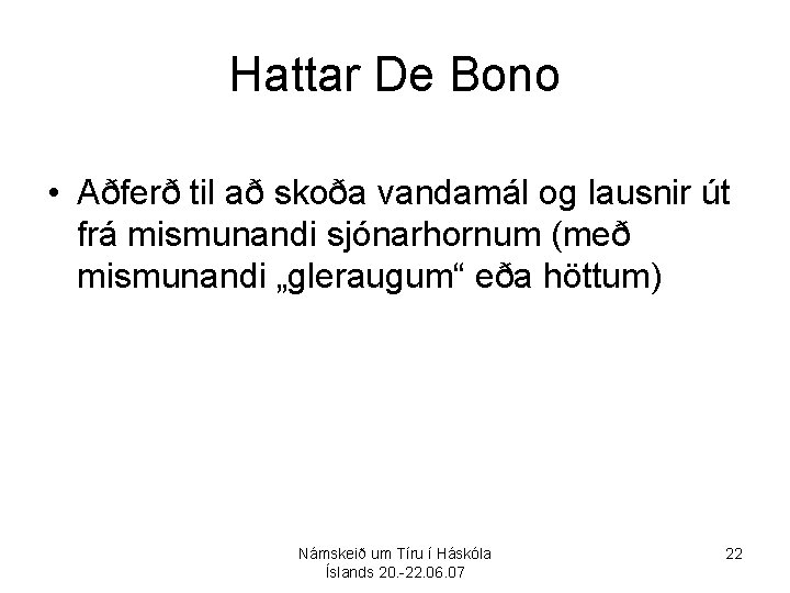 Hattar De Bono • Aðferð til að skoða vandamál og lausnir út frá mismunandi