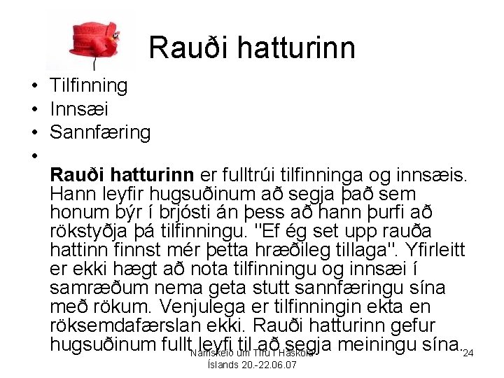 Rauði hatturinn • Tilfinning • Innsæi • Sannfæring • Rauði hatturinn er fulltrúi tilfinninga