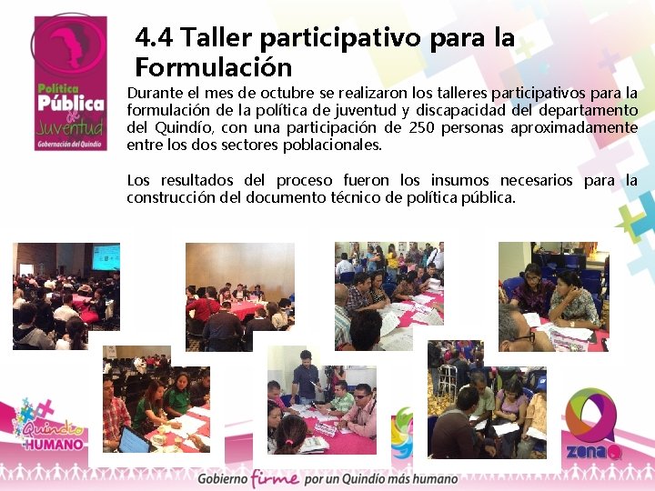 4. 4 Taller participativo para la Formulación Durante el mes de octubre se realizaron