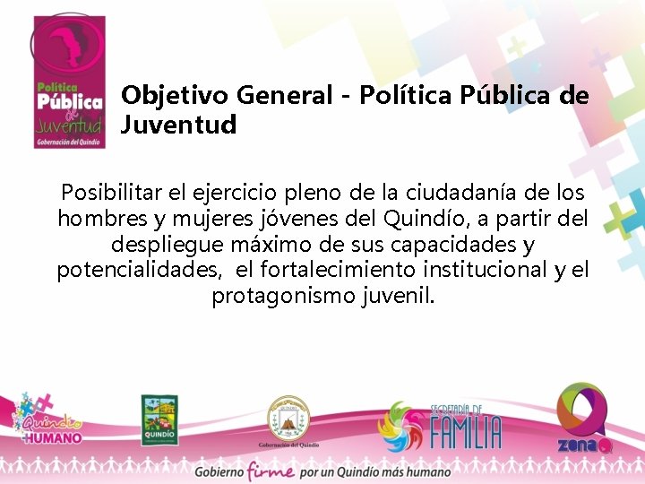 Objetivo General - Política Pública de Juventud Posibilitar el ejercicio pleno de la ciudadanía