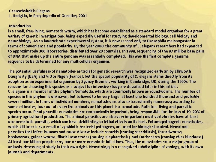 Caenorhabditis Elegans J. Hodgkin, in Encyclopedia of Genetics, 2001 Introduction is a small, free-living,