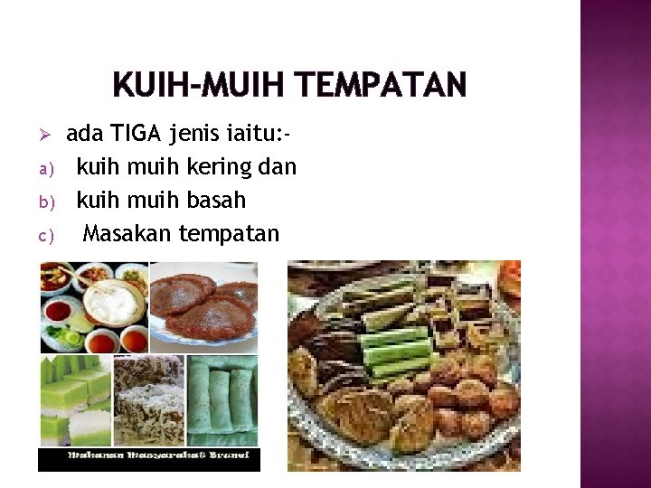 KUIH-MUIH TEMPATAN Ø a) b) c) ada TIGA jenis iaitu: kuih muih kering dan