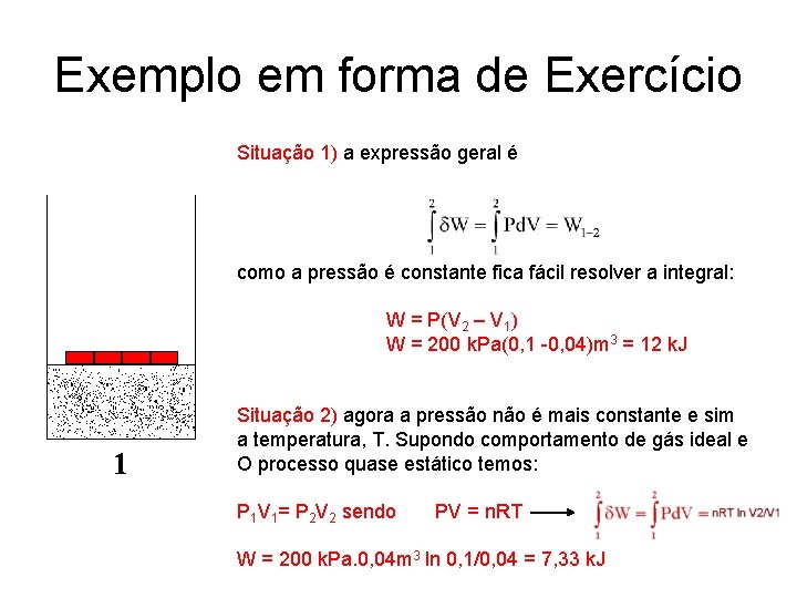 Exemplo em forma de Exercício Situação 1) a expressão geral é como a pressão
