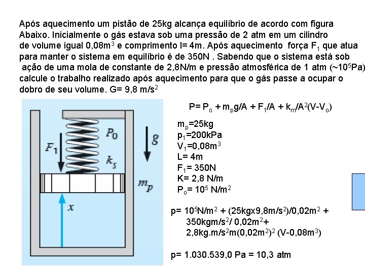 Após aquecimento um pistão de 25 kg alcança equilíbrio de acordo com figura Abaixo.