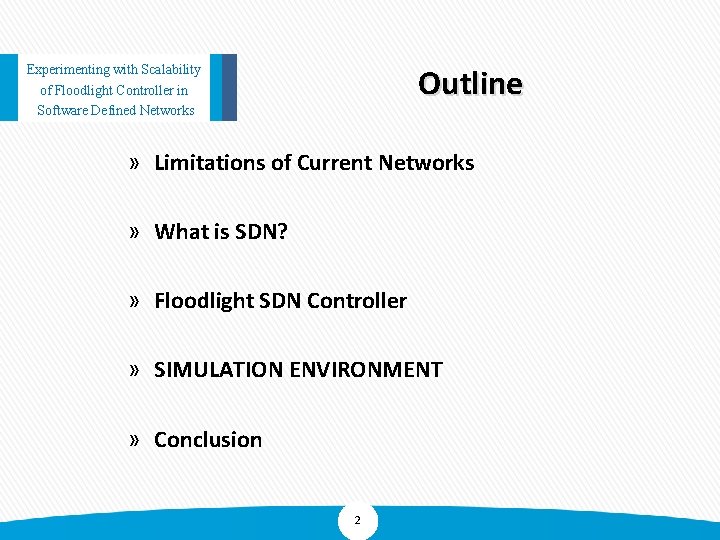 Outline Experimenting with Scalability of Floodlight Controller in Software Defined Networks » Limitations of