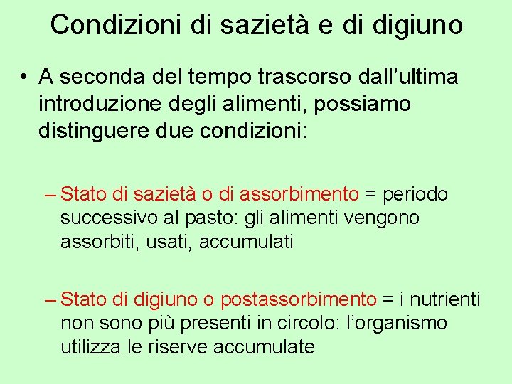 Condizioni di sazietà e di digiuno • A seconda del tempo trascorso dall’ultima introduzione