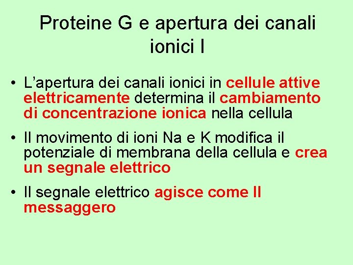 Proteine G e apertura dei canali ionici I • L’apertura dei canali ionici in