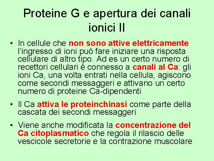 Proteine G e apertura dei canali ionici II • In cellule che non sono