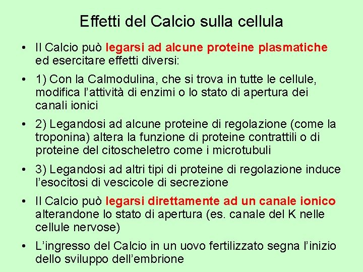 Effetti del Calcio sulla cellula • Il Calcio può legarsi ad alcune proteine plasmatiche