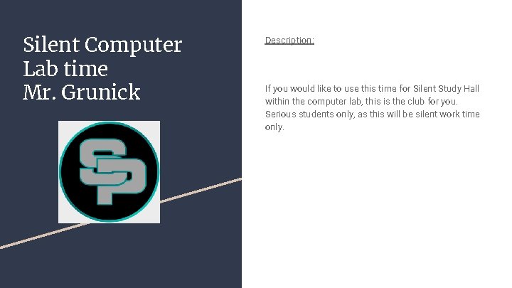 Silent Computer Lab time Mr. Grunick Description: If you would like to use this