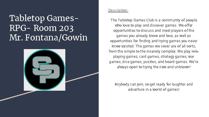 Tabletop Games. RPG- Room 203 Mr. Fontana/Gowin Description: The Tabletop Games Club is a