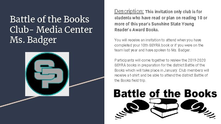 Battle of the Books Club- Media Center Ms. Badger Description: This invitation only club