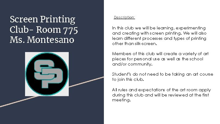 Screen Printing Club- Room 775 Ms. Montesano Description: In this club we will be