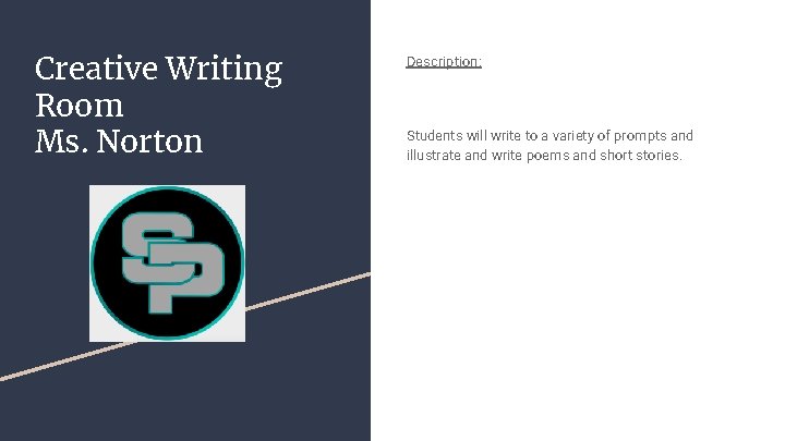 Creative Writing Room Ms. Norton Description: Students will write to a variety of prompts