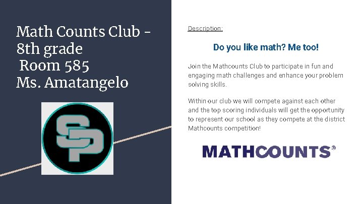 Math Counts Club 8 th grade Room 585 Ms. Amatangelo Description: Do you like