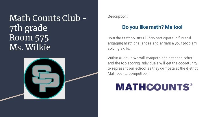 Math Counts Club 7 th grade Room 575 Ms. Wilkie Description: Do you like