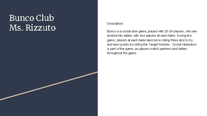 Bunco Club Ms. Rizzuto Description: Bunco is a social dice game, played with 20