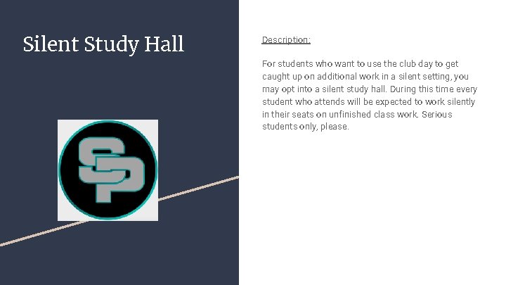 Silent Study Hall Description: For students who want to use the club day to