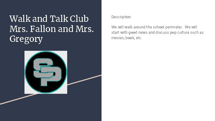 Walk and Talk Club Mrs. Fallon and Mrs. Gregory Description We will walk around