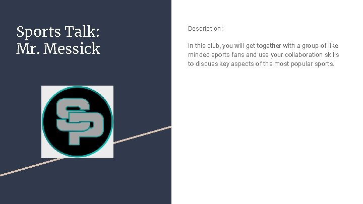 Sports Talk: Mr. Messick Description: In this club, you will get together with a