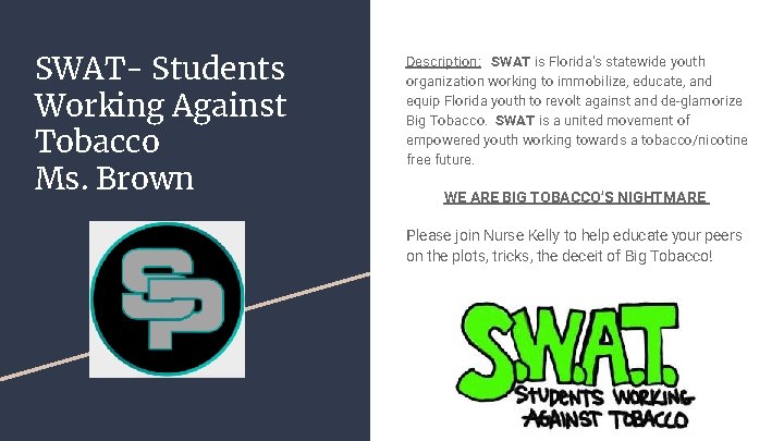 SWAT- Students Working Against Tobacco Ms. Brown Description: SWAT is Florida’s statewide youth organization