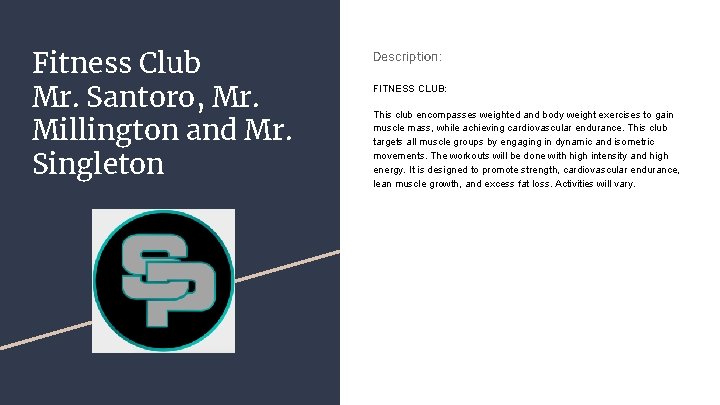 Fitness Club Mr. Santoro, Mr. Millington and Mr. Singleton Description: FITNESS CLUB: This club