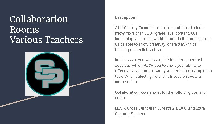 Collaboration Rooms Various Teachers Description: 21 st Century Essential skills demand that students know