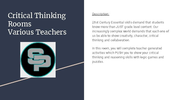 Critical Thinking Rooms Various Teachers Description: 21 st Century Essential skills demand that students