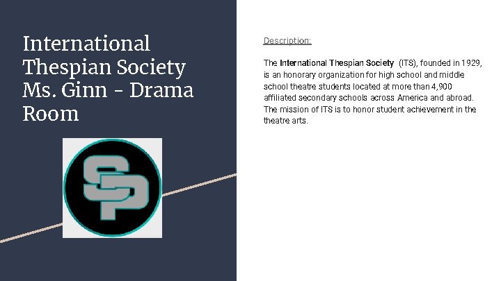 International Thespian Society Ms. Ginn - Drama Room Description: The International Thespian Society (ITS),