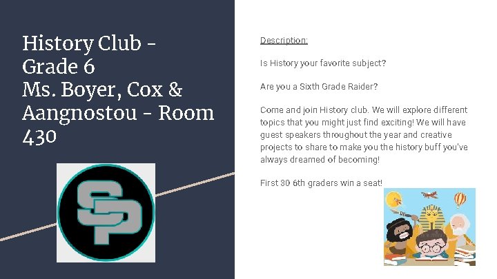 History Club Grade 6 Ms. Boyer, Cox & Aangnostou - Room 430 Description: Is