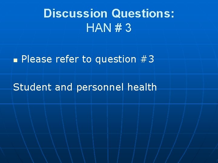 Discussion Questions: HAN # 3 n Please refer to question #3 Student and personnel