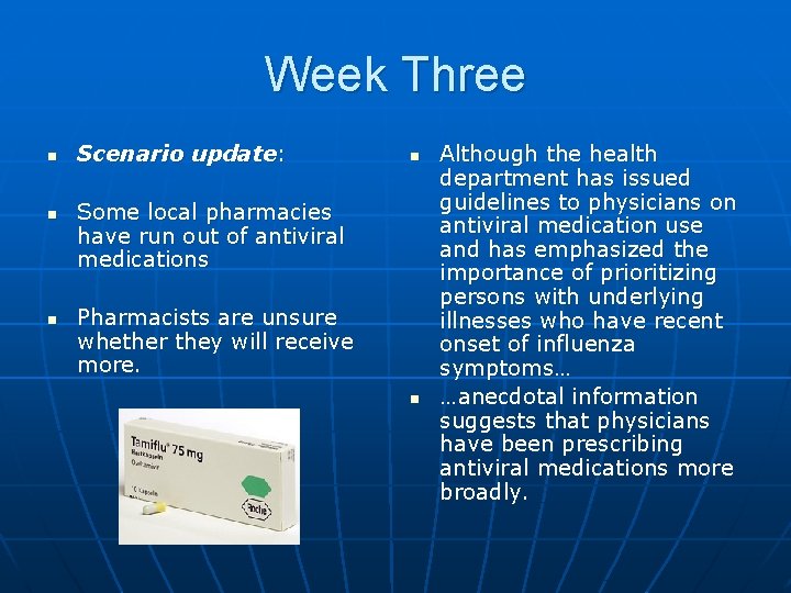 Week Three n n n Scenario update: n Some local pharmacies have run out