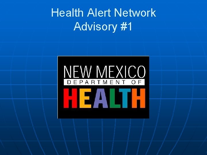 Health Alert Network Advisory #1 
