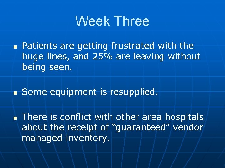 Week Three n n n Patients are getting frustrated with the huge lines, and