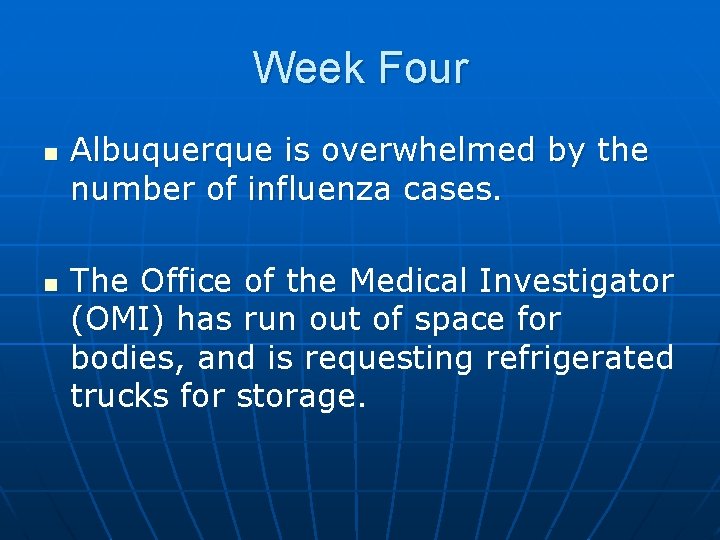 Week Four n n Albuquerque is overwhelmed by the number of influenza cases. The