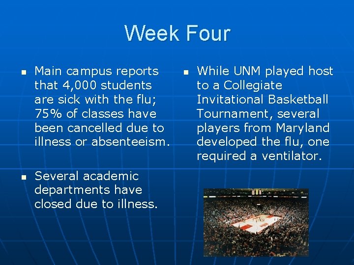 Week Four n n Main campus reports that 4, 000 students are sick with