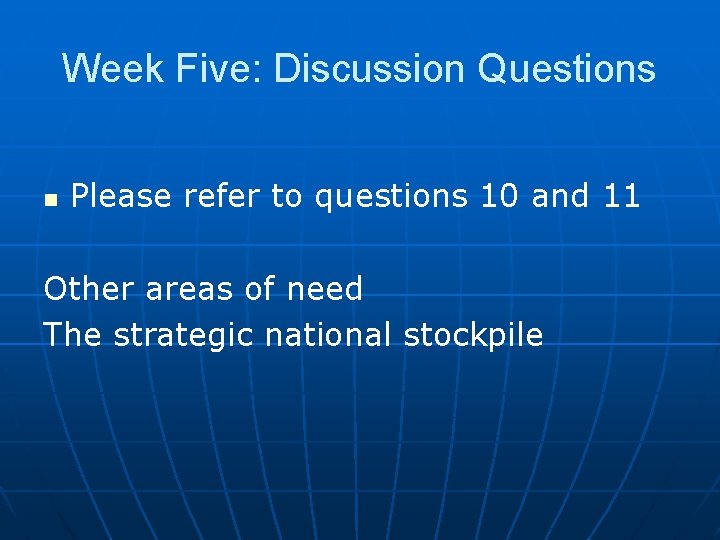 Week Five: Discussion Questions n Please refer to questions 10 and 11 Other areas