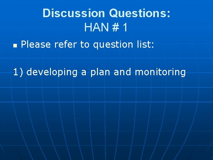 Discussion Questions: HAN # 1 n Please refer to question list: 1) developing a