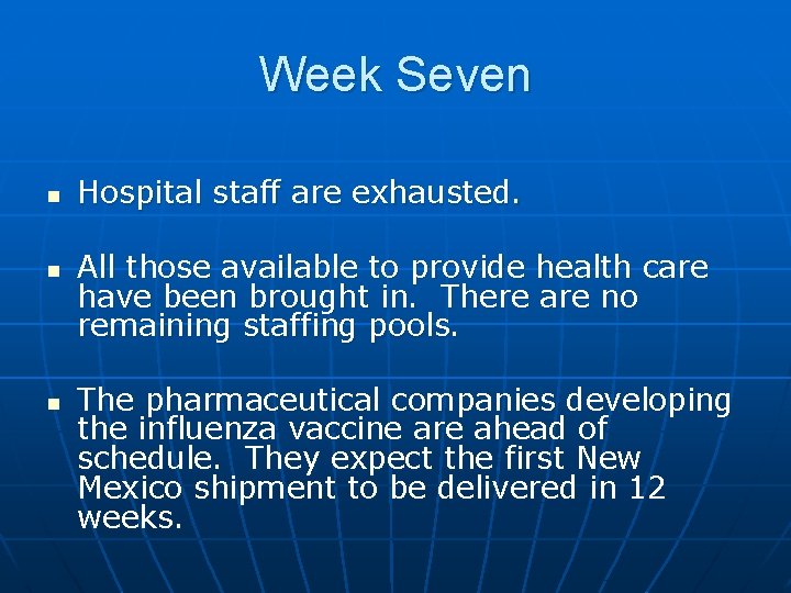 Week Seven n Hospital staff are exhausted. All those available to provide health care