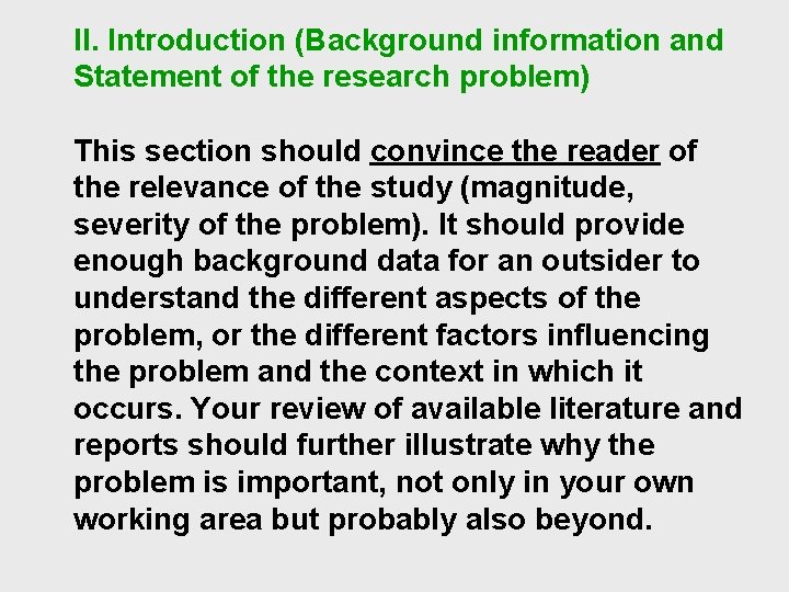 II. Introduction (Background information and Statement of the research problem) This section should convince