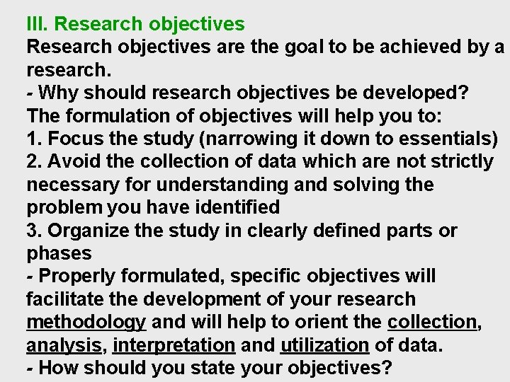 III. Research objectives are the goal to be achieved by a research. - Why