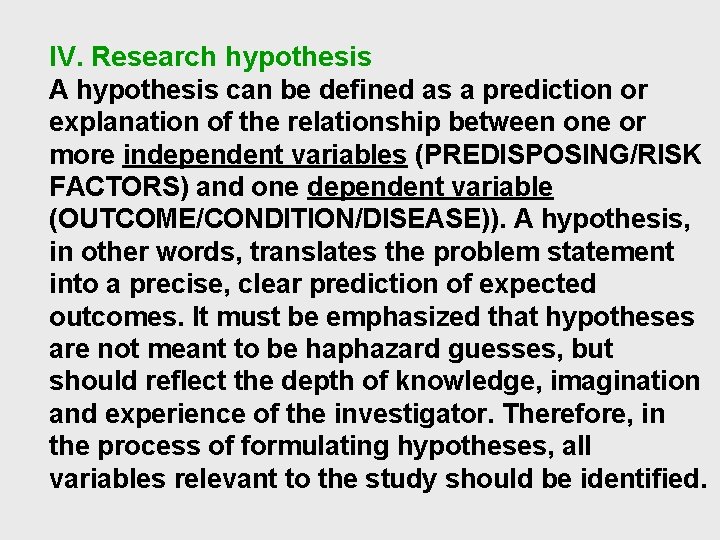 IV. Research hypothesis A hypothesis can be defined as a prediction or explanation of