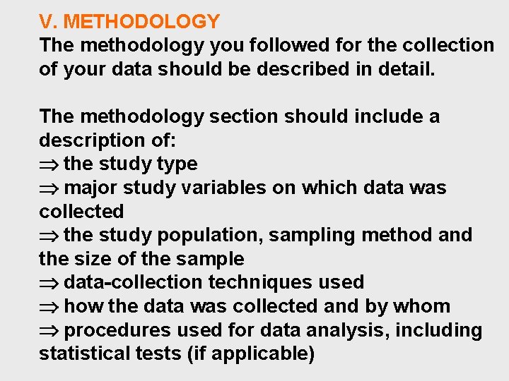 V. METHODOLOGY The methodology you followed for the collection of your data should be