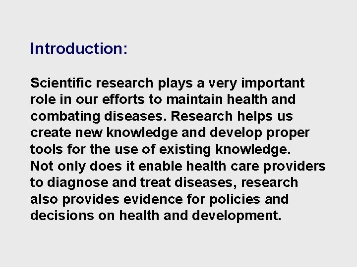 Introduction: Scientific research plays a very important role in our efforts to maintain health