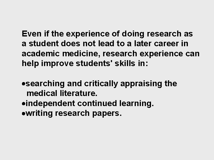 Even if the experience of doing research as a student does not lead to