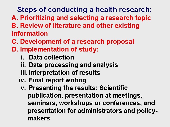 Steps of conducting a health research: A. Prioritizing and selecting a research topic B.