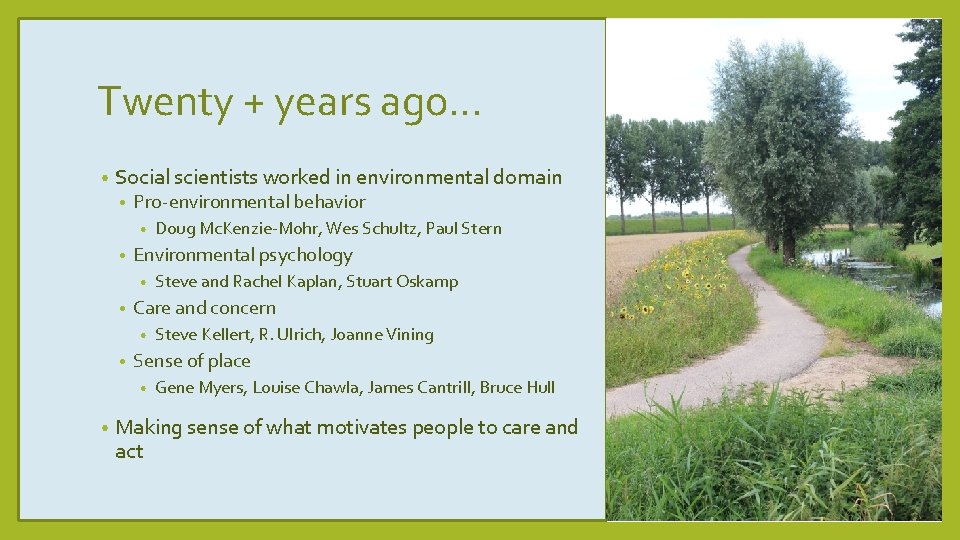 Twenty + years ago… • Social scientists worked in environmental domain • Pro-environmental behavior