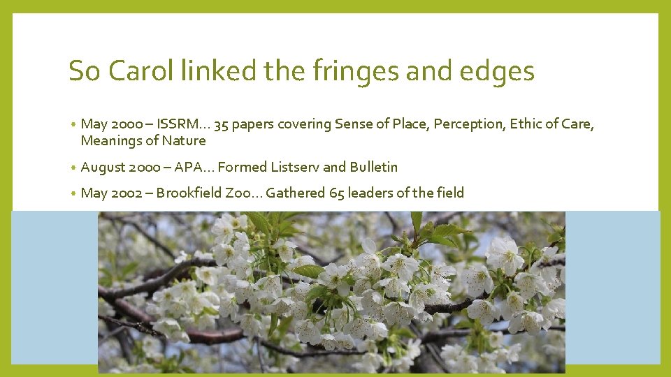 So Carol linked the fringes and edges • May 2000 – ISSRM… 35 papers