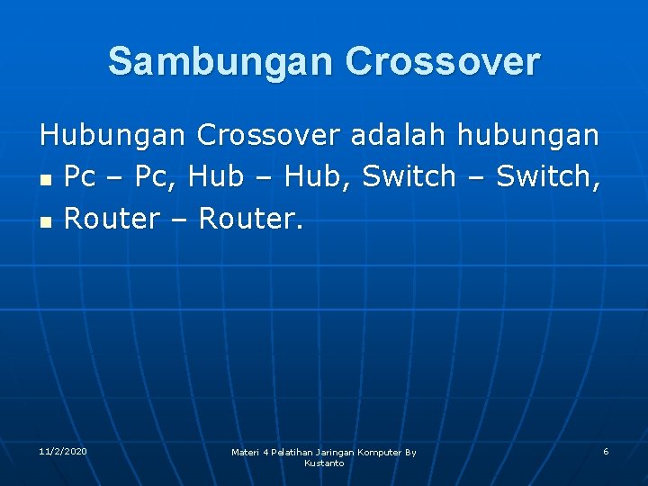 Sambungan Crossover Hubungan Crossover adalah hubungan n Pc – Pc, Hub – Hub, Switch