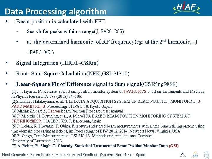 Data Processing algorithm • Beam position is calculated with FFT • Search for peaks Data Processing algorithm • Beam position is calculated with FFT • Search for peaks